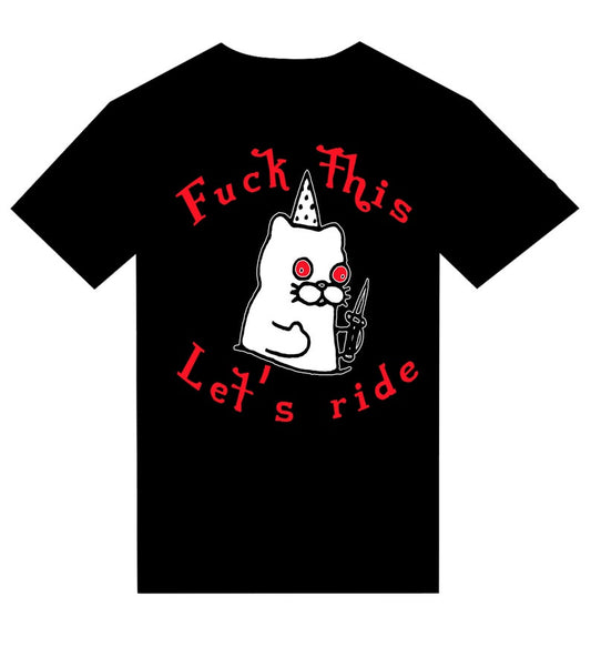 T-shirt "Fuck this . Let's ride"